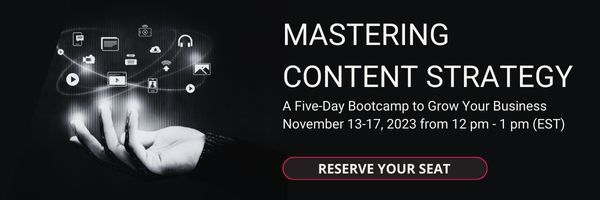Banner with image of a hand juggling multiple computers with the words "mastering content strategy a five-day bootcamp to grow your business November 13-17, 2023 from 12 pm - 1 pm (EST)