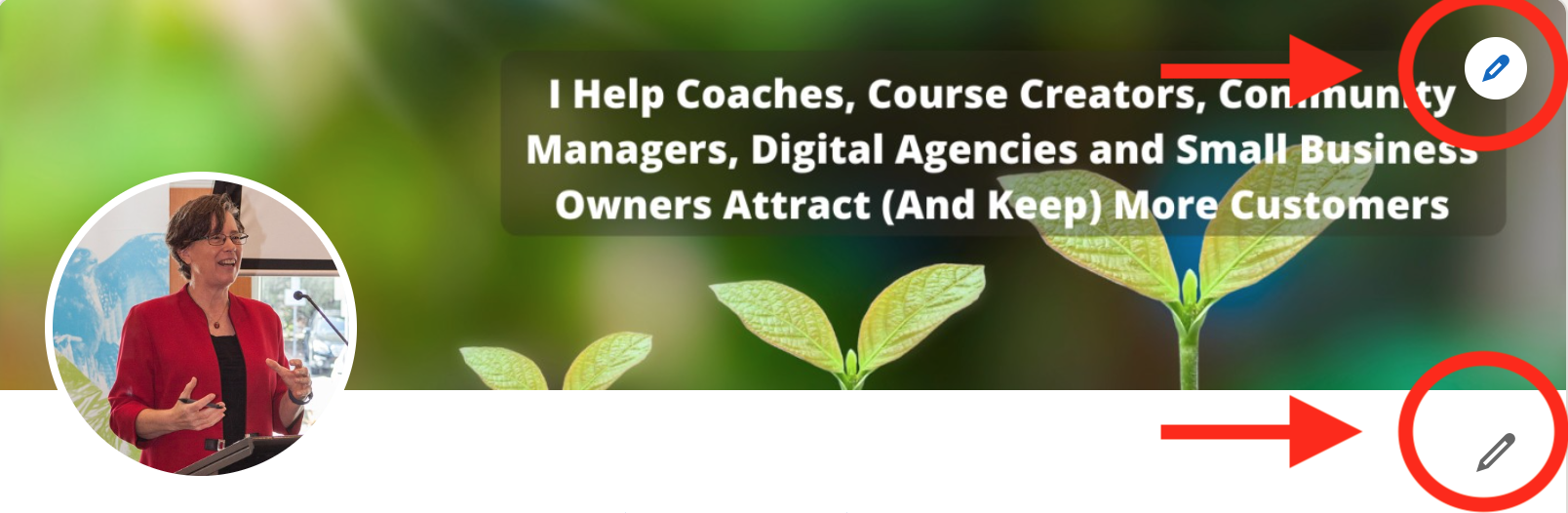 LinkedIn banner image that says says "I help coaches, course creators, community managers, digital agencies and small business owners attract and keep more customers.  There are also red arrows pointing to the little edit pencils.